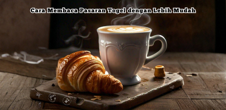Cara Membaca Pasaran Togel dengan Lebih Mudah